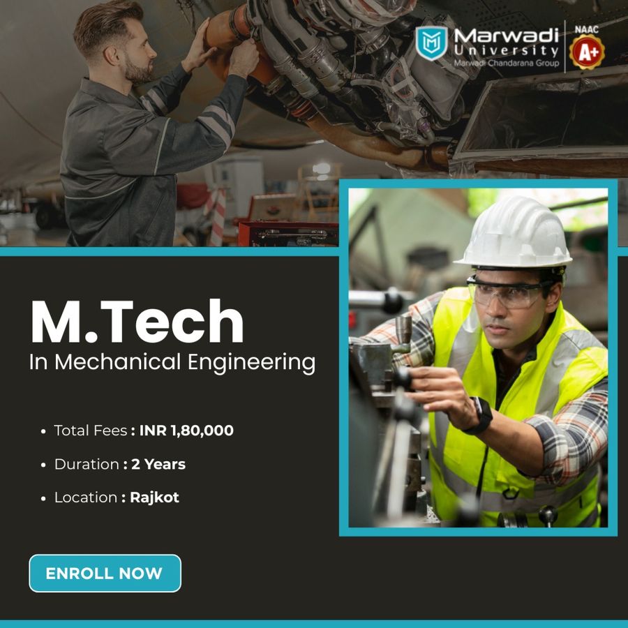 M.Tech in Mechanical Engineering at Marwadi University, Rajkot