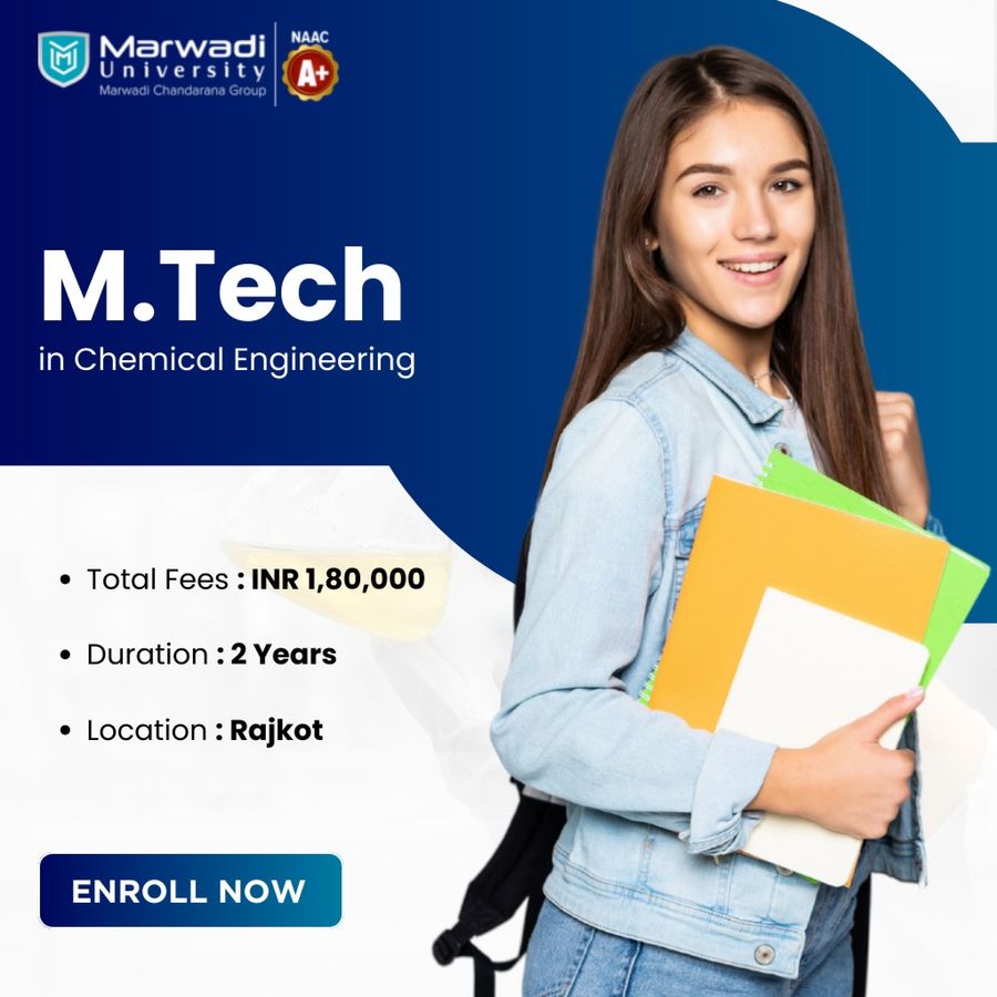 M.Tech in Chemical Engineering at Marwadi University, Rajkot
