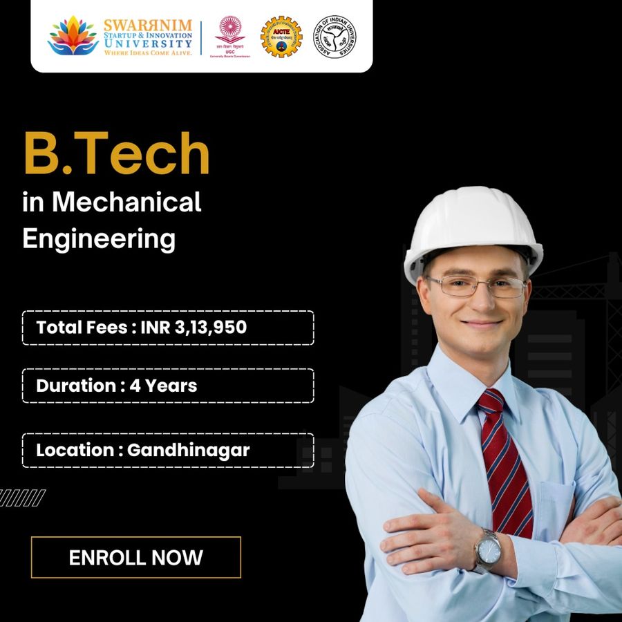 B.Tech in Mechanical Engineering at Swarrnim Startup and Innovation University, Gandhinagar