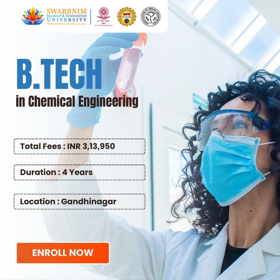 B.Tech in Chemical Engineering at Swarrnim Startup and Innovation University, Gandhinagar
