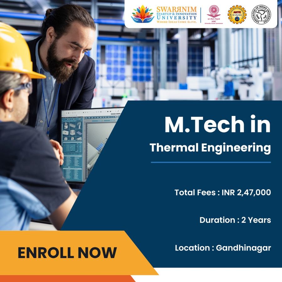 M.Tech in Thermal Engineering at Swarrnim Startup and Innovation University, Gandhinagar