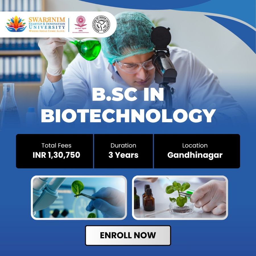 B.Sc in Biotechnology at Swarrnim Startup and Innovation University, Gandhinagar