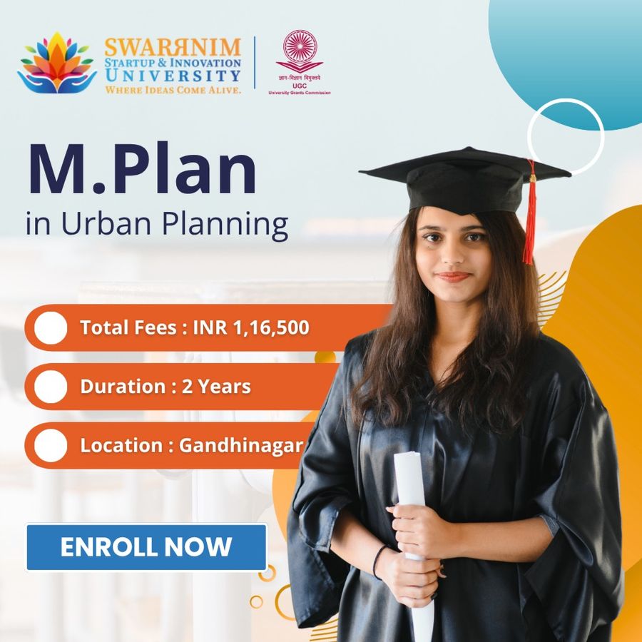 M.Plan in Urban Planning at Swarrnim Startup and Innovation University, Gandhinagar