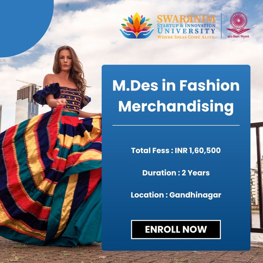 M.Des in Fashion Merchandising at Swarrnim Startup and Innovation University, Gandhinagar