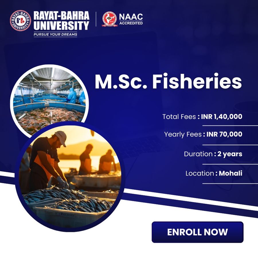 M.Sc. in Fisheries at Rayat Bahra University , Mohali