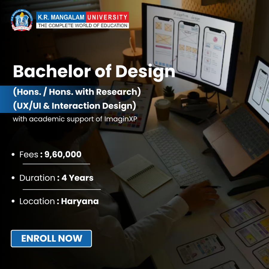 B.Des in UX/UI & Interaction Design  at K.R. Mangalam University, Haryana - Other
