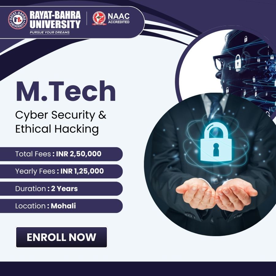 M.Tech in Cyber Security & Ethical Hacking at Rayat Bahra University, Mohali