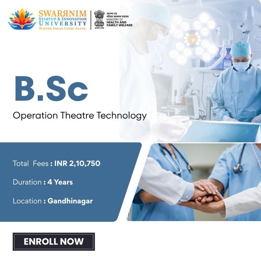 B.Sc - Operation Theatre Technology at Swarrnim Startup and Innovation University, Gandhinagar