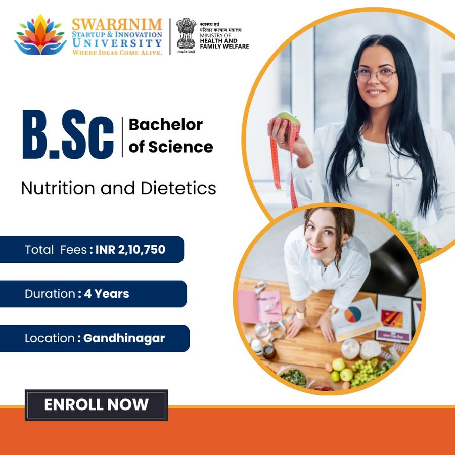 B.Sc - Nutrition and Dietetics at Swarrnim Startup and Innovation University, Gandhinagar
