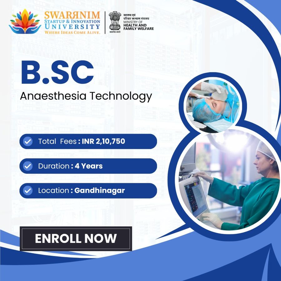 B.Sc - Anaesthesia Technology at Swarrnim Startup and Innovation University, Gandhinagar