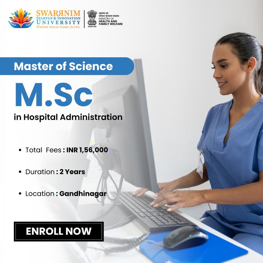 M.Sc in Hospital Administration at Swarrnim Startup and Innovation University, Gandhinagar