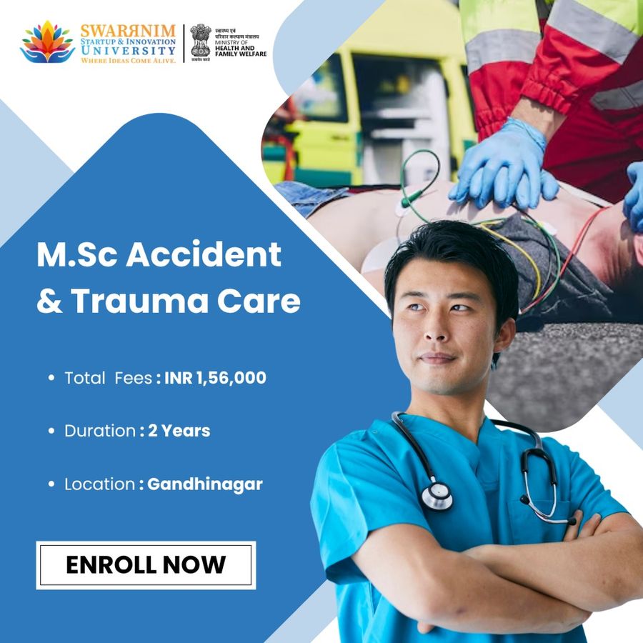 M.Sc Accident & Trauma Care at Swarrnim Startup and Innovation University, Gandhinagar