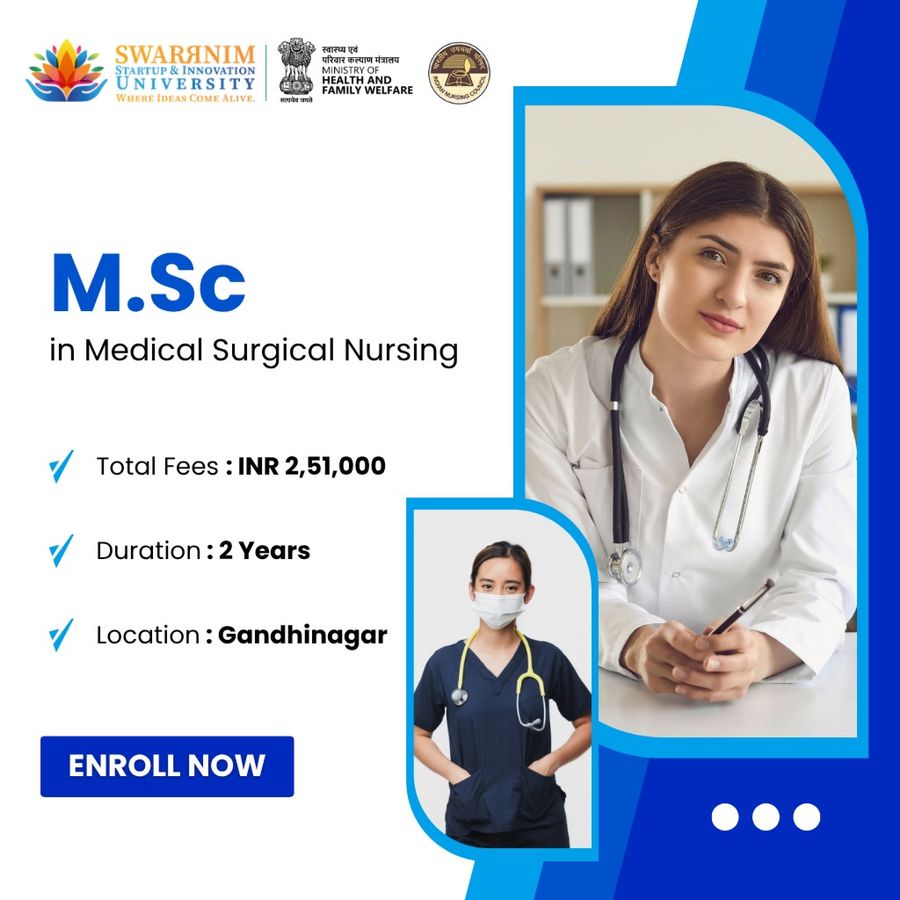 M.Sc in Medical Surgical Nursing at Swarrnim Startup and Innovation University, Gandhinagar