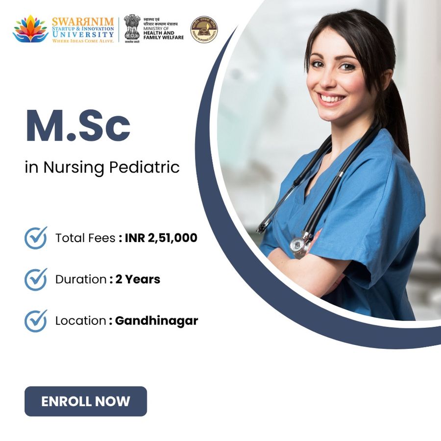 M.Sc in Nursing Pediatric at Swarrnim Startup and Innovation University, Gandhinagar