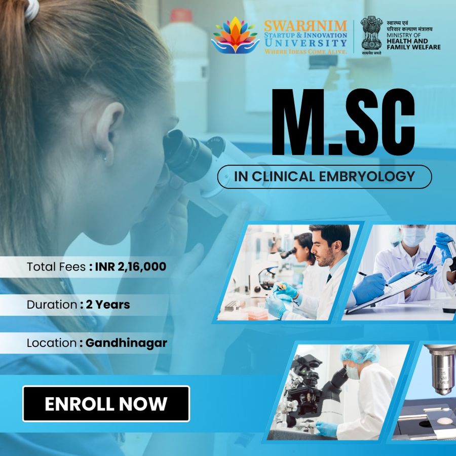 M.Sc in Clinical Embryology at Swarrnim Startup and Innovation University, Gandhinagar