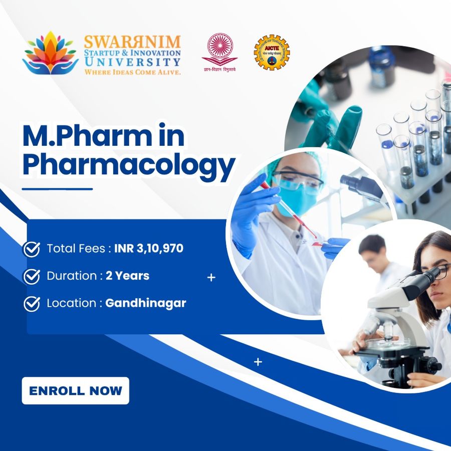 M.Pharm in Pharmacology at Swarrnim Startup and Innovation University, Gandhinagar