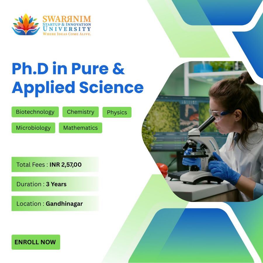 Ph.D in Pure & Applied Science at Swarrnim Startup and Innovation University, Gandhinagar
