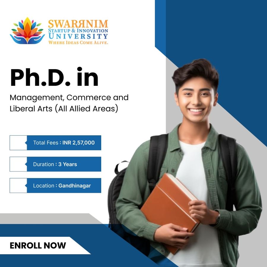 Ph.D in Management, Commerce and Liberal Arts at Swarrnim Startup and Innovation University, Gandhinagar