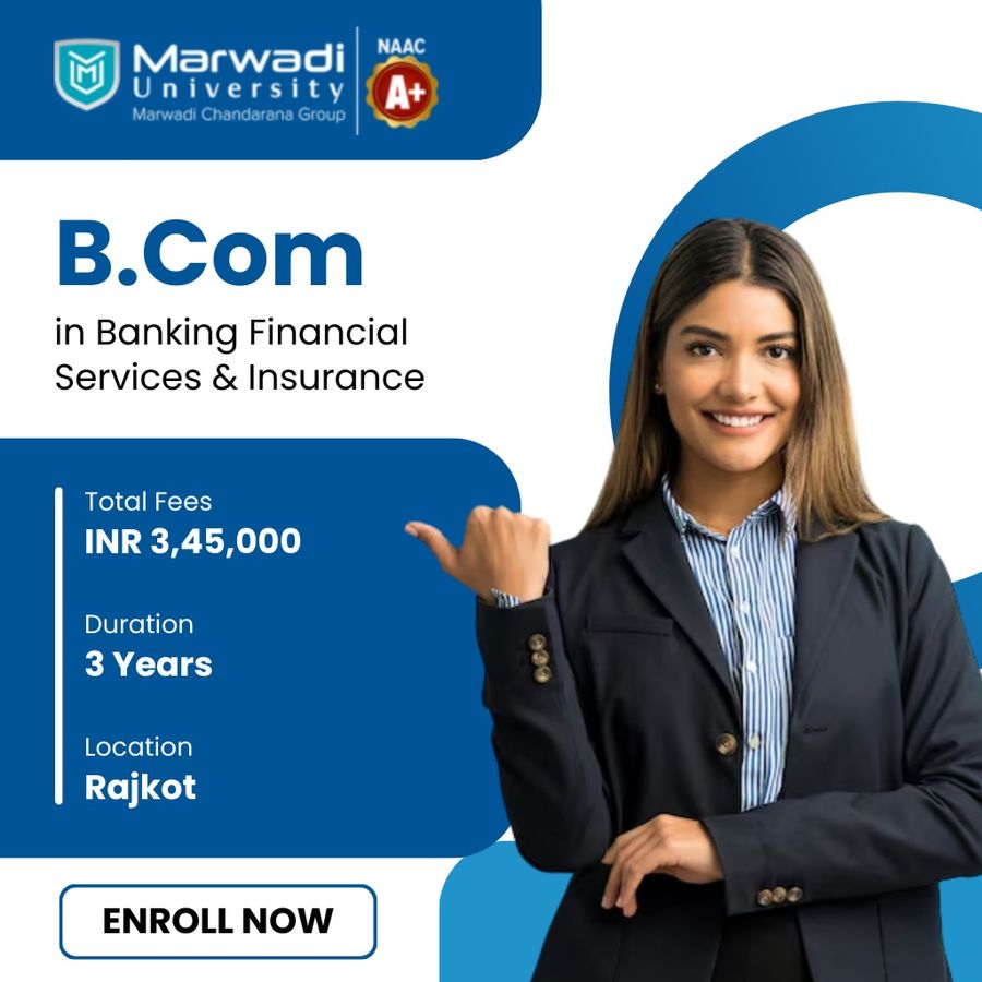 B.Com in Banking Financial Services & Insurance at Marwadi University, Rajkot