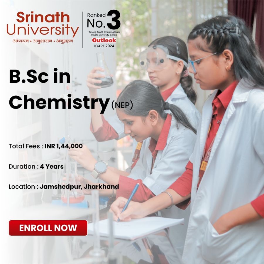 B.Sc in Chemistry (NEP) at Srinath University, Jamshedpur