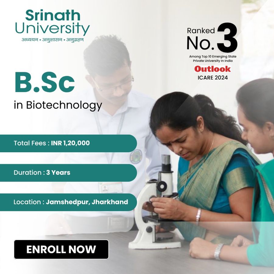 B.Sc in Biotechnology at Srinath University, Jamshedpur