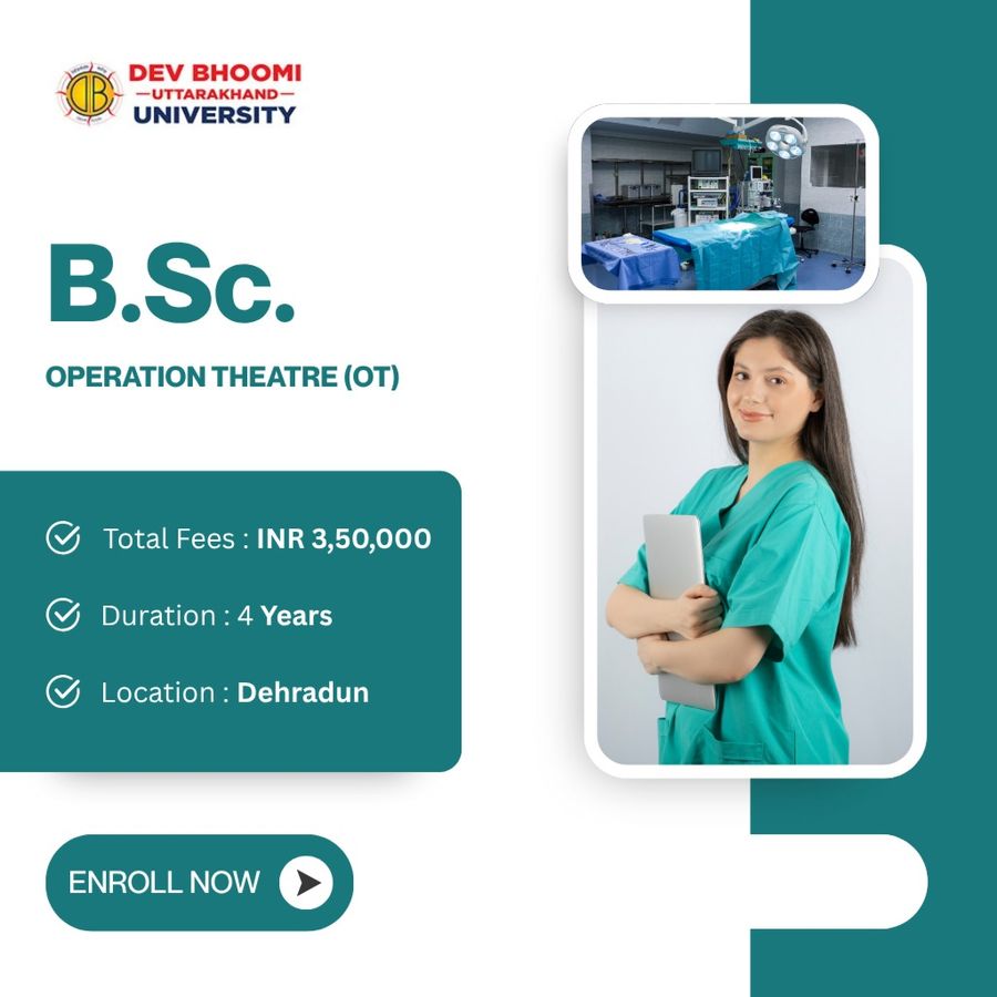 B.Sc. in Operation Theatre (OT) at Dev Bhoomi Uttrakhand University, Dehradun