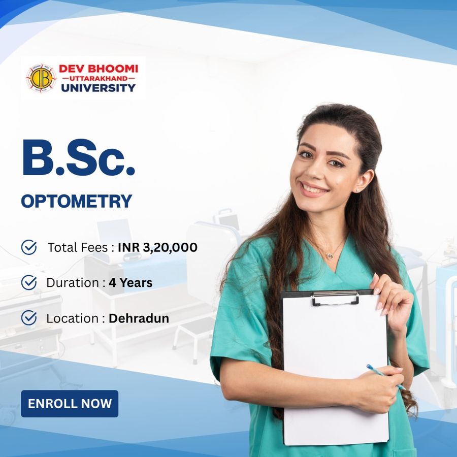 B.Sc. Optometry at Dev Bhoomi Uttrakhand University, Dehradun