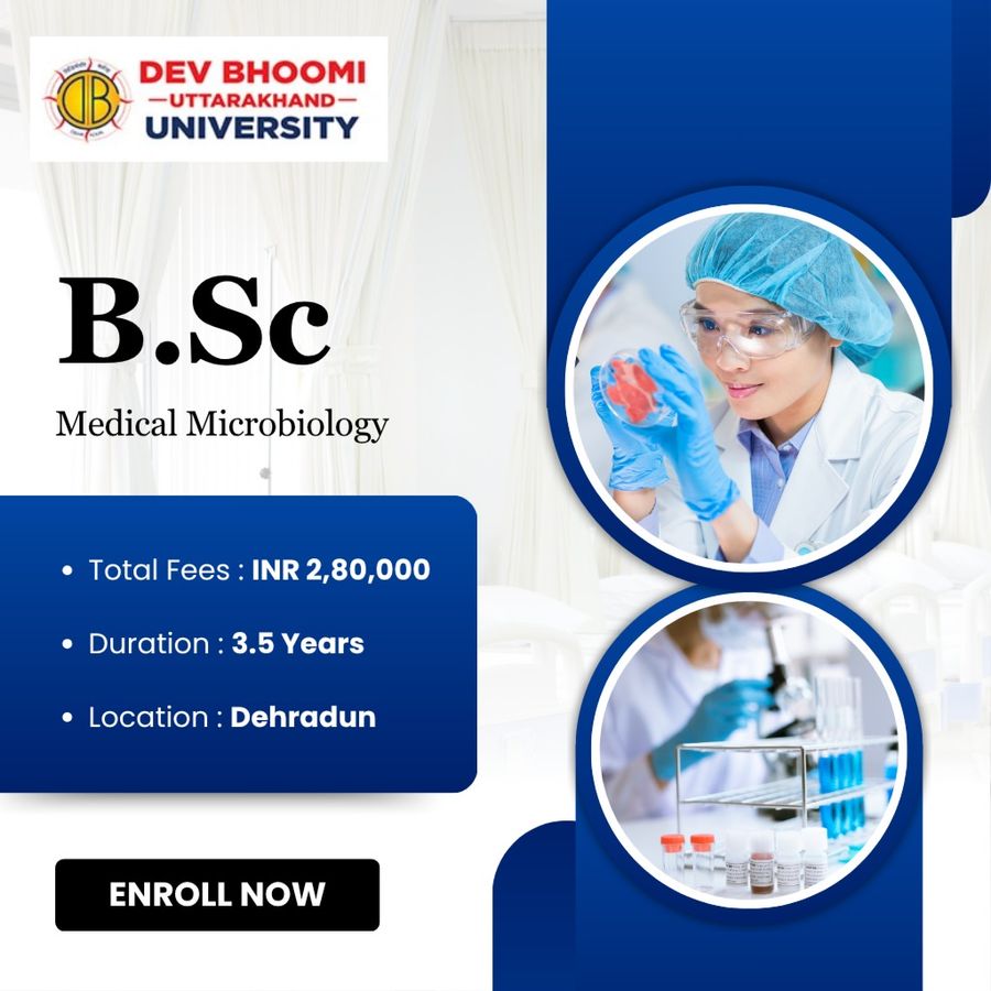 B.Sc. Medical Microbiology at Dev Bhoomi Uttrakhand University, Dehradun