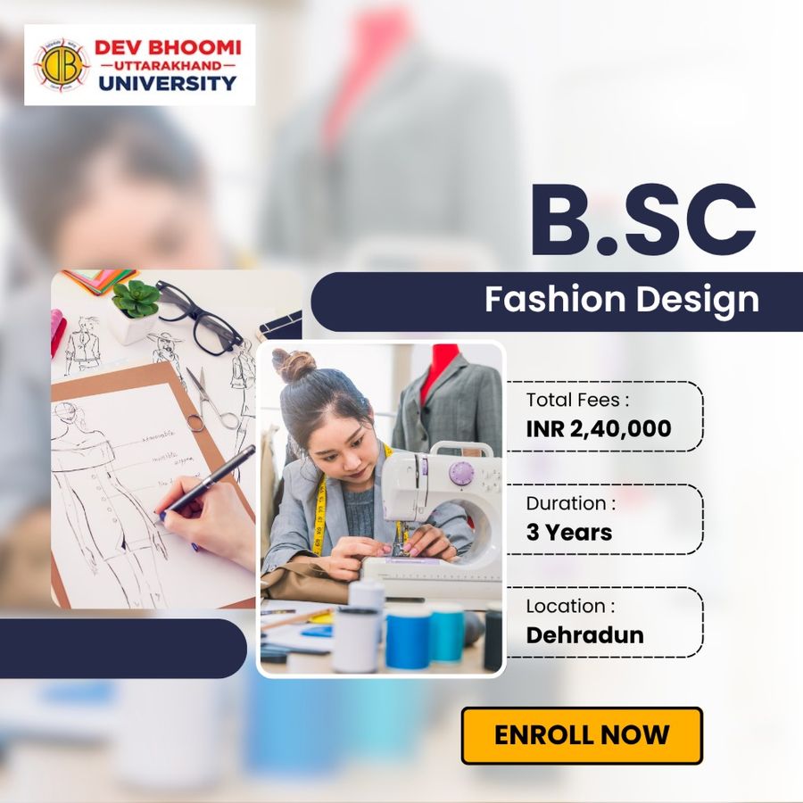 B.Sc. Fashion Design at Dev Bhoomi Uttrakhand University, Dehradun