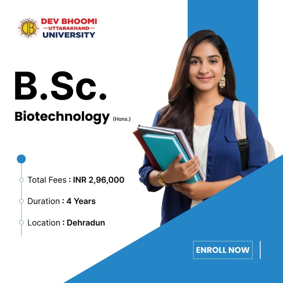 B.Sc. Biotechnology (Hons.) at Dev Bhoomi Uttrakhand University, Dehradun