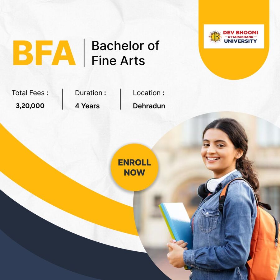 Bachelor of Fine Arts (BFA) at Dev Bhoomi Uttrakhand University, Dehradun