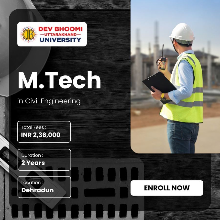 M.Tech in Civil Engineering at Dev Bhoomi Uttrakhand University, Dehradun