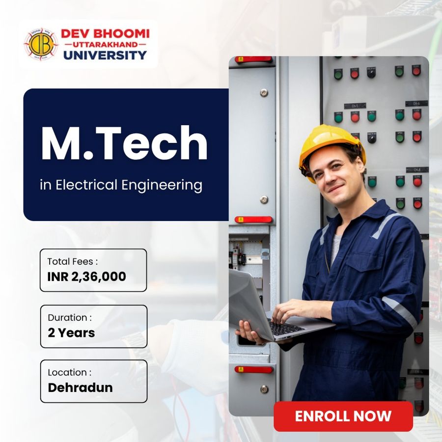 M. Tech in Electrical Engineering at Dev Bhoomi Uttrakhand University, Dehradun