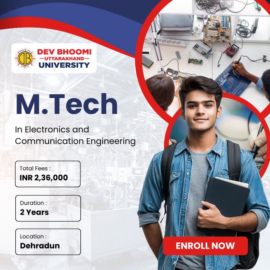 M.Tech. in Electronics & Communication Engineering at Dev Bhoomi Uttrakhand University, Dehradun