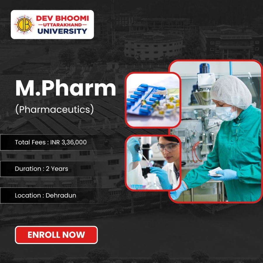 M.Pharm (Pharmaceutics) at Dev Bhoomi Uttrakhand University, Dehradun
