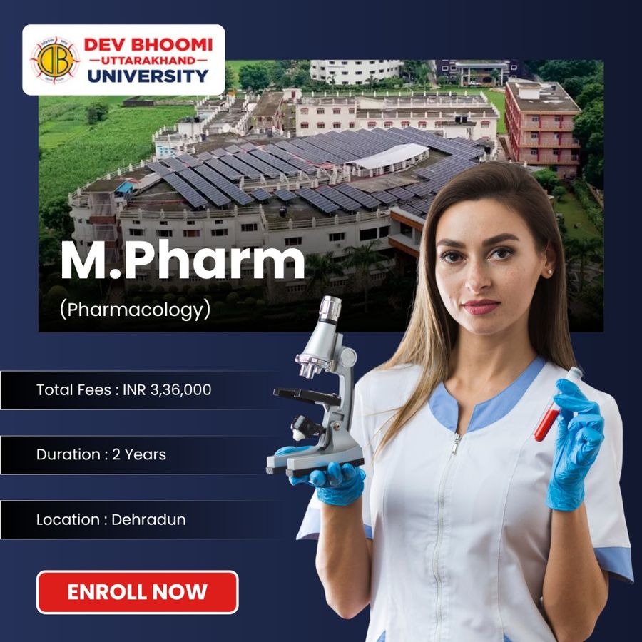 M.Pharm (Pharmacology) at Dev Bhoomi Uttrakhand University, Dehradun