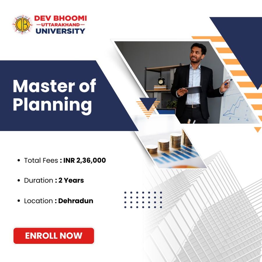 Master of Planning (M. Plan) at Dev Bhoomi Uttrakhand University, Dehradun