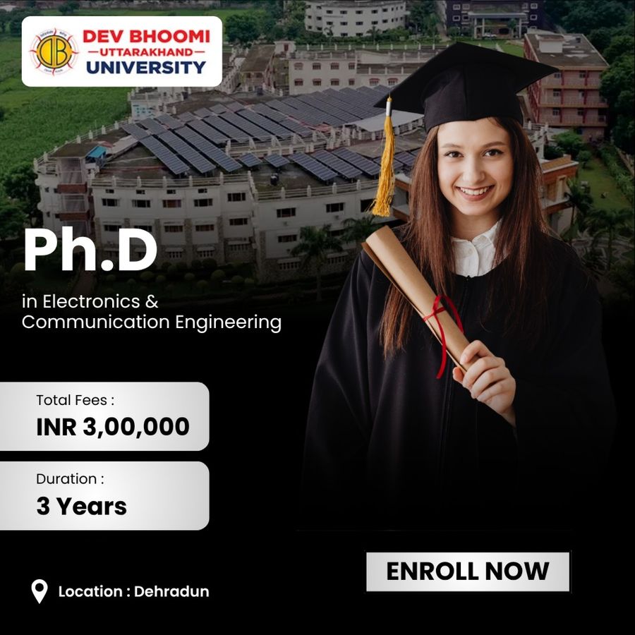 Ph.D. in Electronics & Communication Engineering at Dev Bhoomi Uttrakhand University, Dehradun