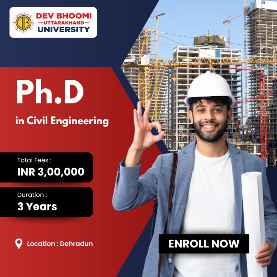 Ph.D. in Civil Engineering at Dev Bhoomi Uttrakhand University, Dehradun