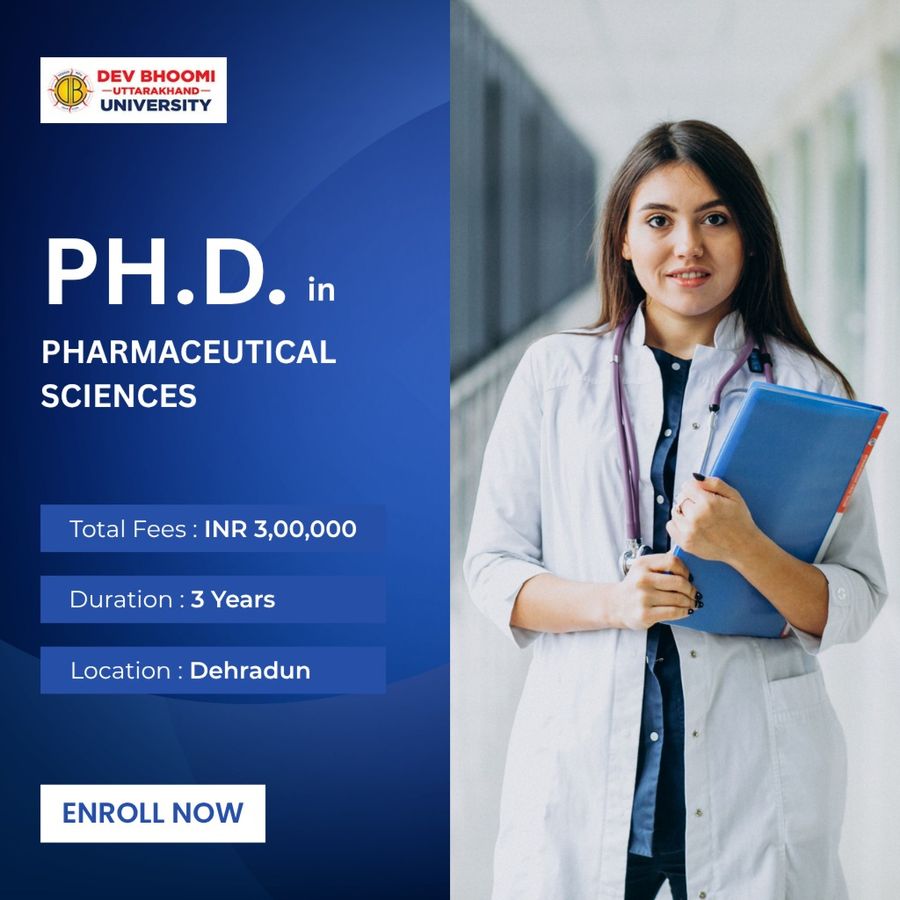 Ph.D. in Pharmaceutical Sciences at Dev Bhoomi Uttrakhand University, Dehradun