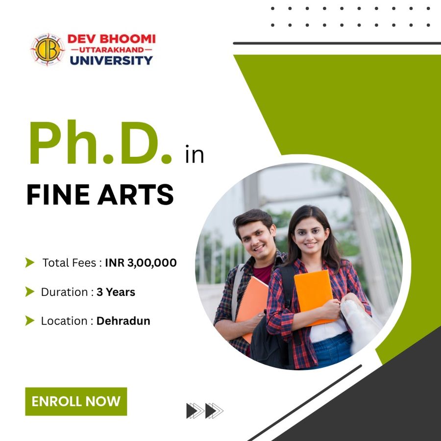 Ph.D. in Fine Arts at Dev Bhoomi Uttrakhand University, Dehradun