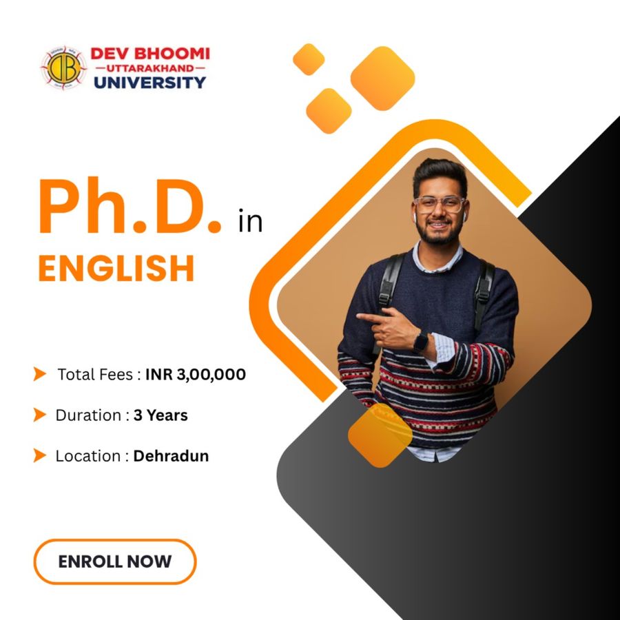 Ph.D. in English at Dev Bhoomi Uttrakhand University, Dehradun