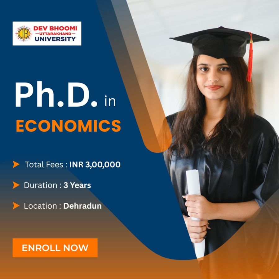 Ph.D. in Economics at Dev Bhoomi Uttrakhand University, Dehradun