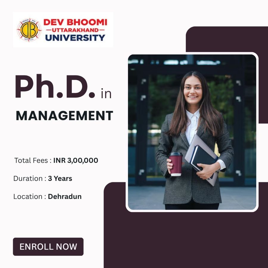 Ph.D. in Management at Dev Bhoomi Uttrakhand University, Dehradun