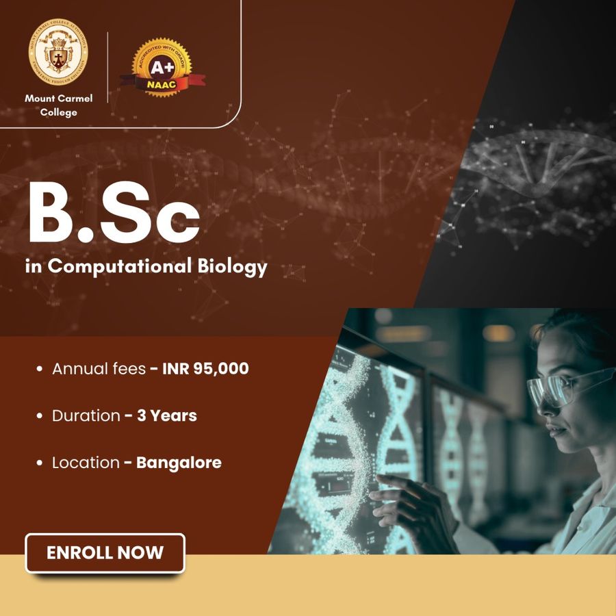 B.Sc in Computational Biology at Mount Carmel College, Bengaluru/Bangalore