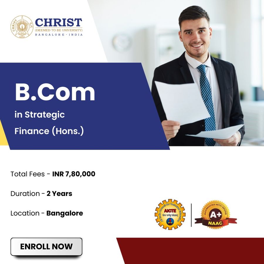 B.Com (Hons.) in Strategic Finance at Christ University, Bengaluru/Bangalore