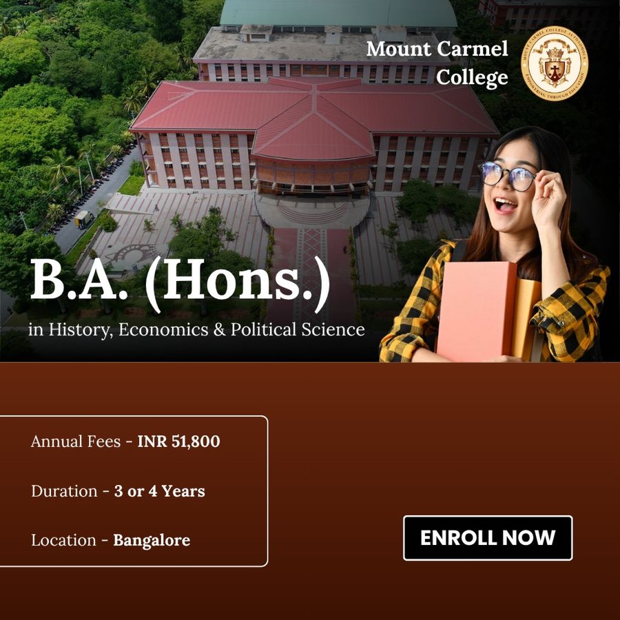 B.A in History, Economics & Political Science at Mount Carmel College, Bengaluru/Bangalore