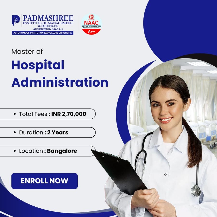 Master of Hospital Administration at Padmashree Institute of Management and Sciences, Bengaluru/Bangalore