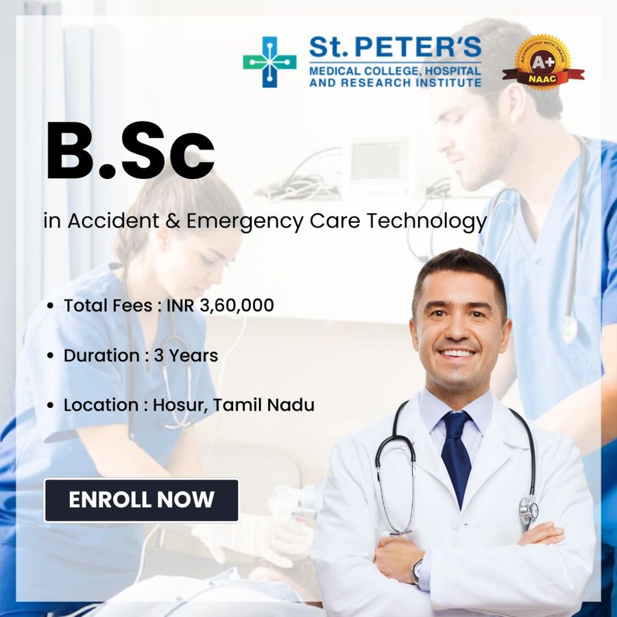 B.Sc. in Accident & Emergency Care Technology at St. Peter’s Medical College Hospital and Research, Hosur