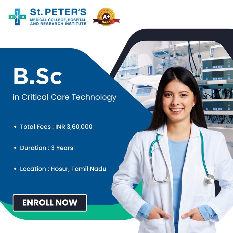 B.Sc in Critical Care Technology at St. Peter's Medical College, Hospital and Research, Hosur